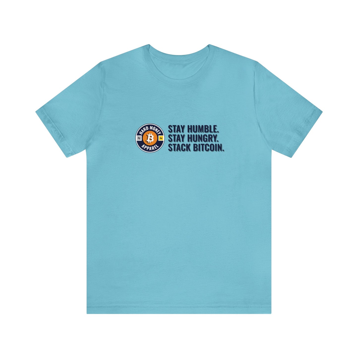 Stay Humble Stack Bitcoin - Unisex T-Shirt