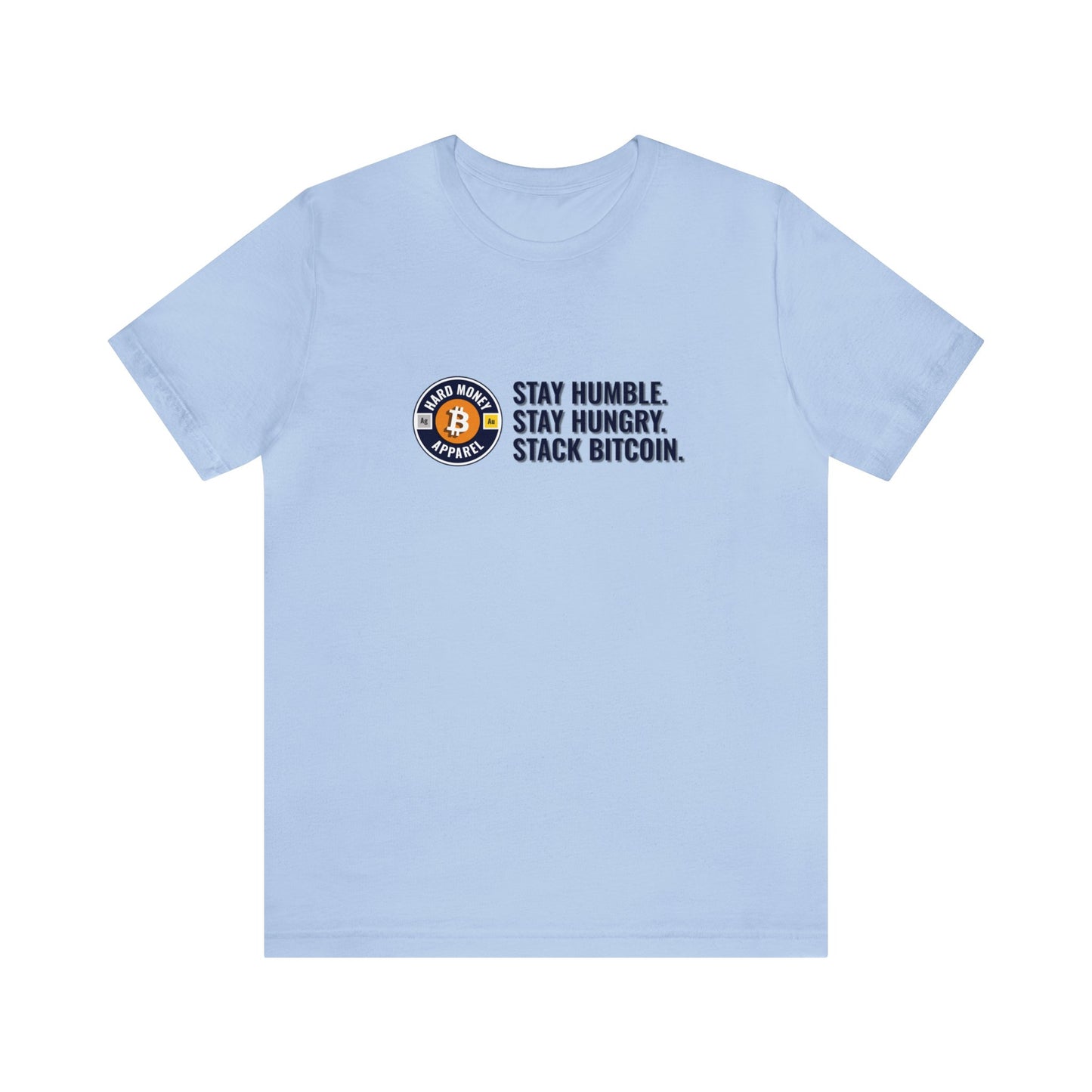 Stay Humble Stack Bitcoin - Unisex T-Shirt