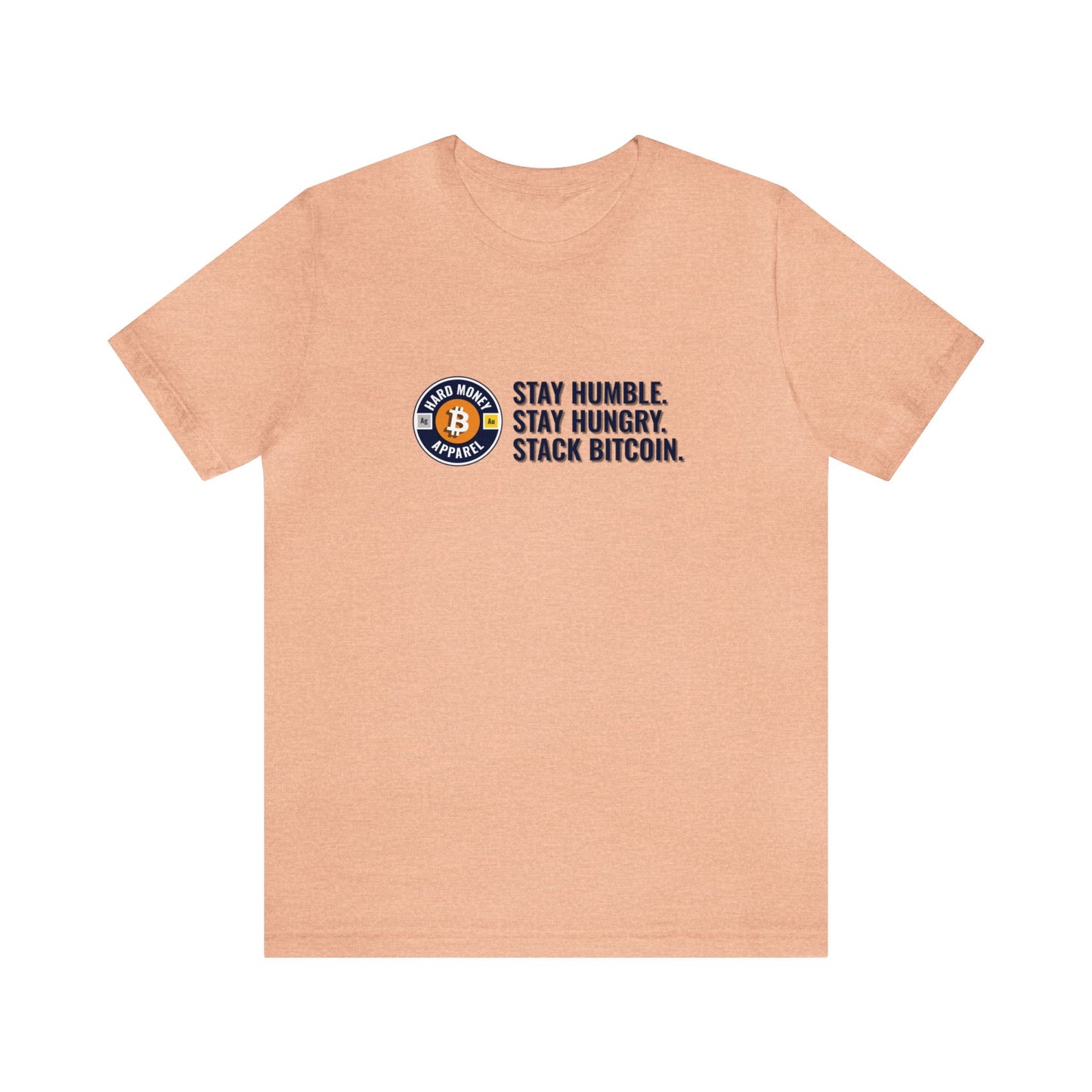 Stay Humble Stack Bitcoin - Unisex T-Shirt