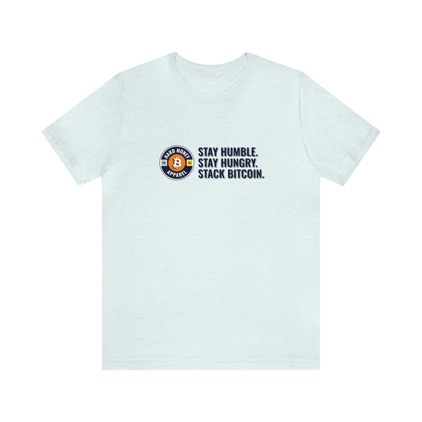 Stay Humble Stack Bitcoin - Unisex T-Shirt
