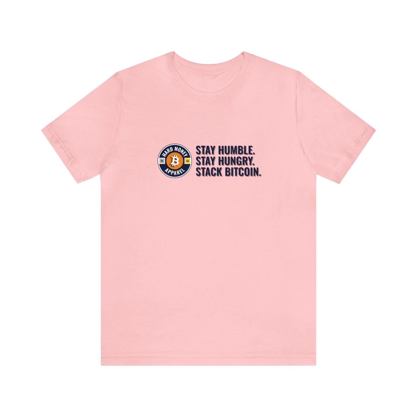 Stay Humble Stack Bitcoin - Unisex T-Shirt