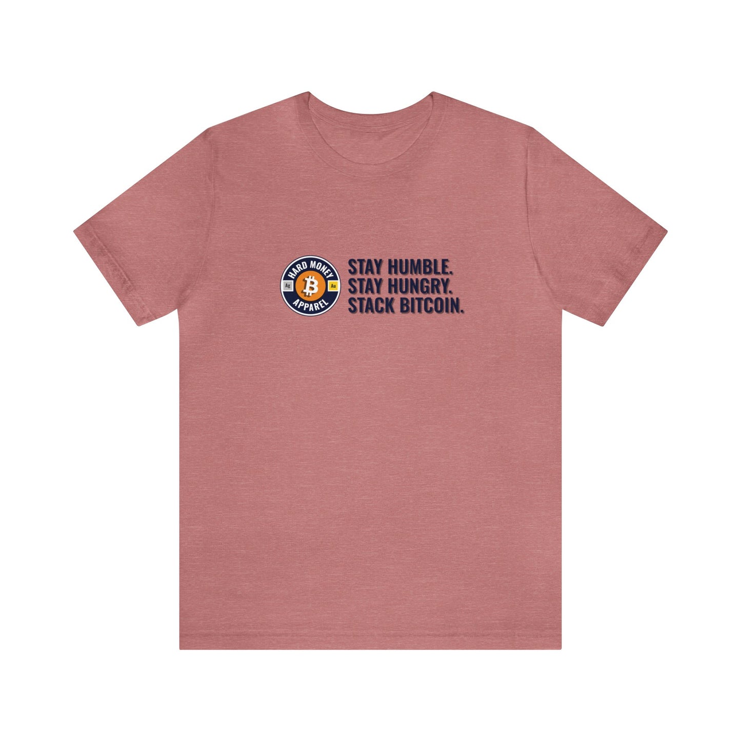 Stay Humble Stack Bitcoin - Unisex T-Shirt