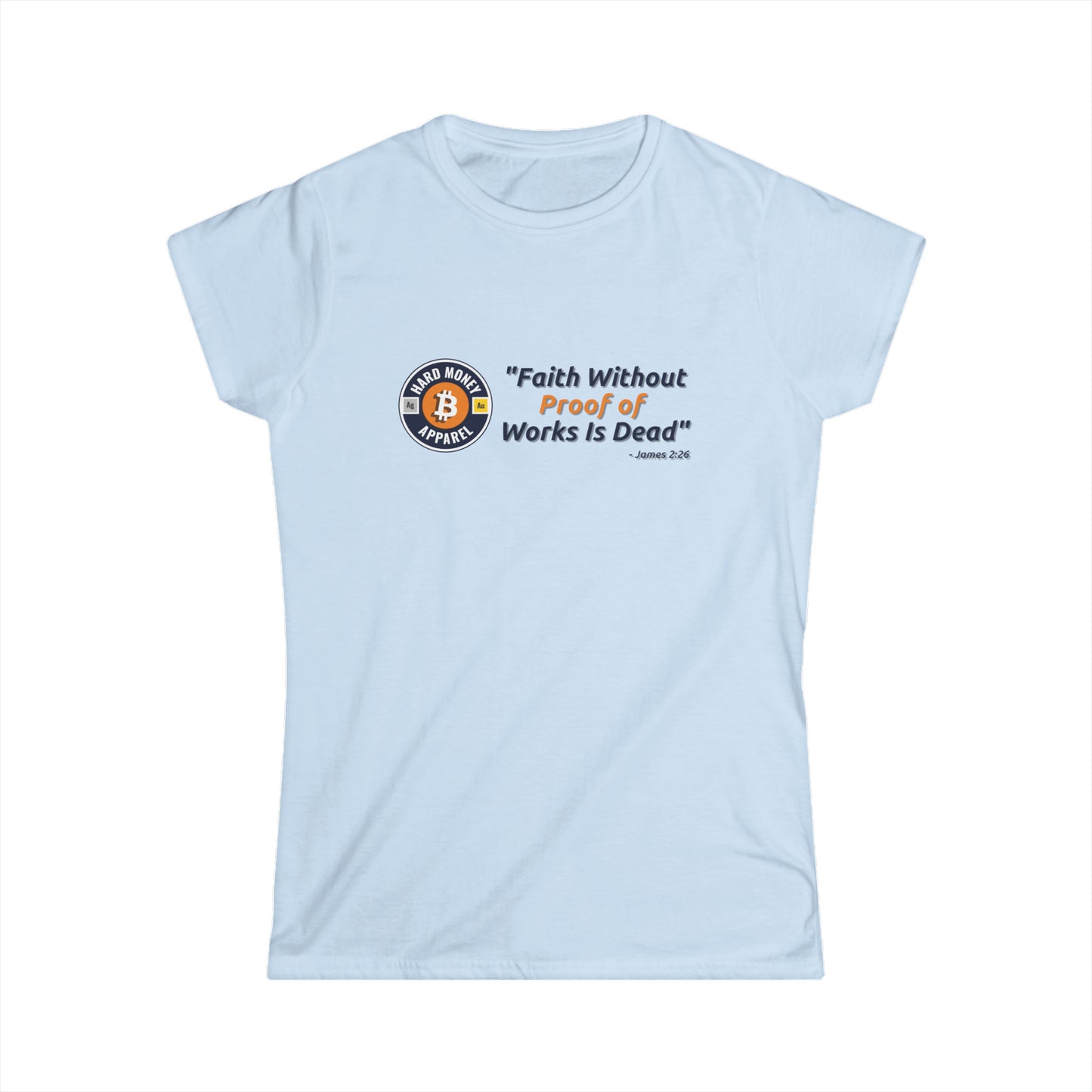 Faith without Proof of Work - Women's Softstyle Tee