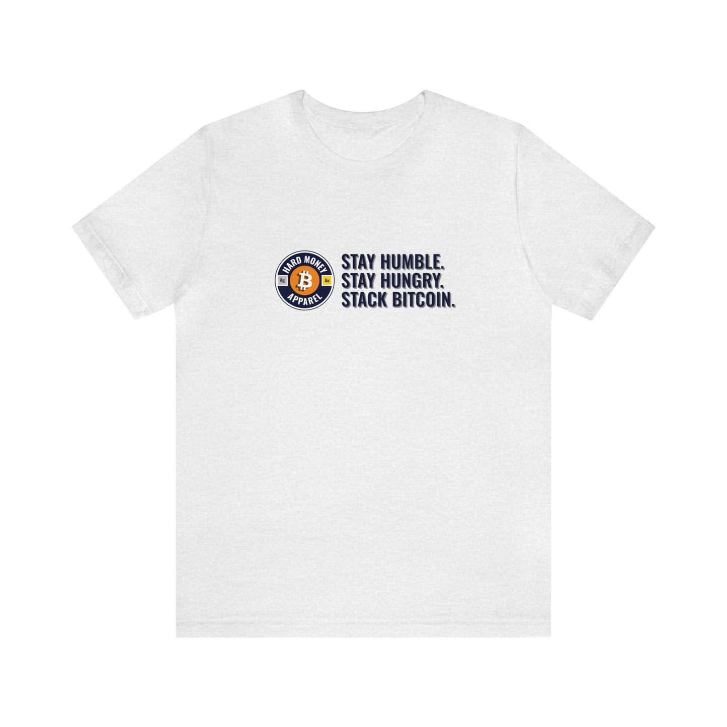 Stay Humble Stack Bitcoin - Unisex T-Shirt