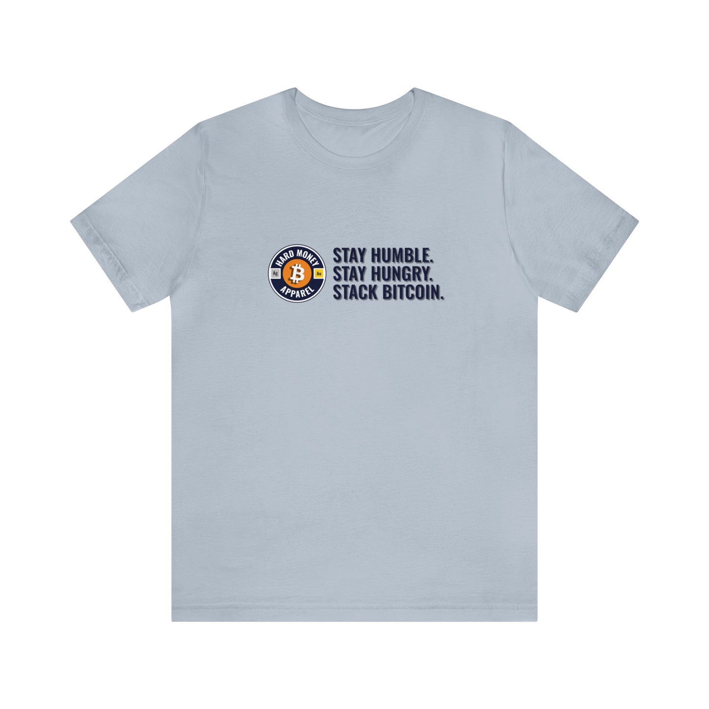 Stay Humble Stack Bitcoin - Unisex T-Shirt