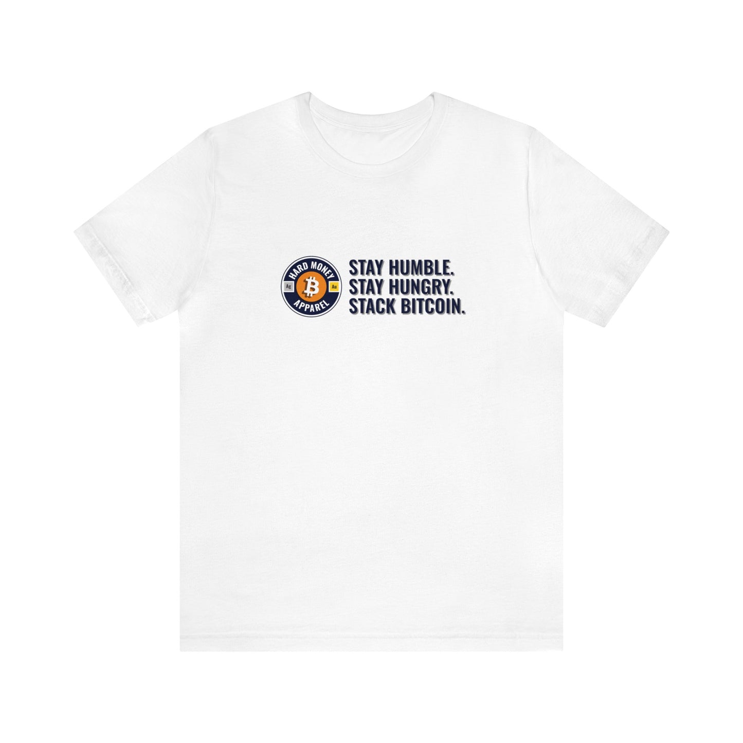Stay Humble Stack Bitcoin - Unisex T-Shirt