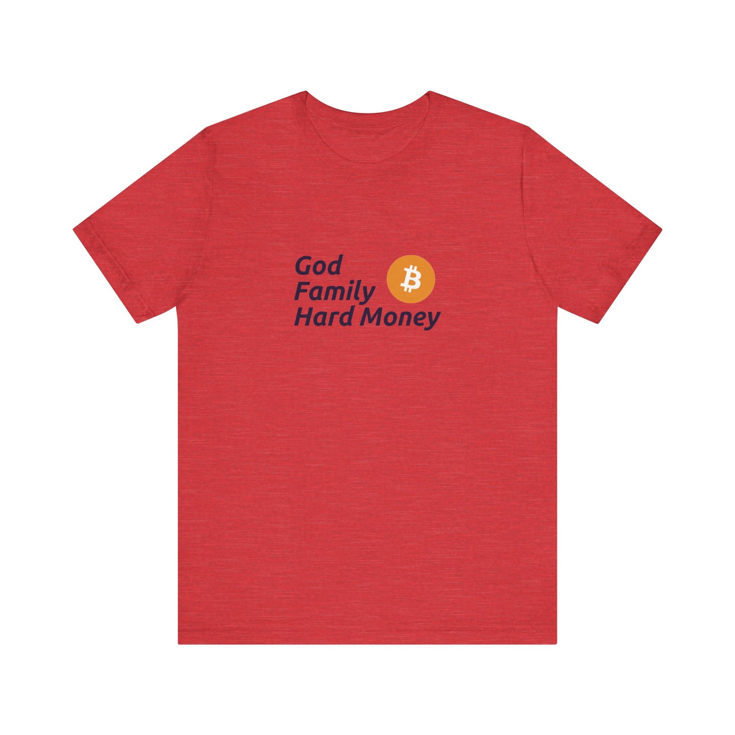 God, Family, Hard Money - Unisex T-Shirt