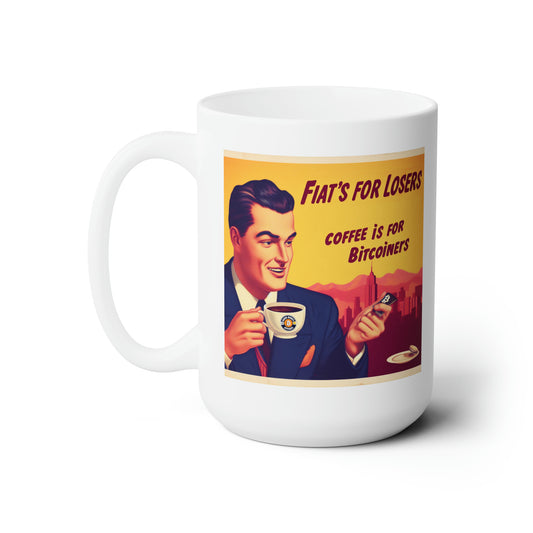 Coffee is for Bitcoiners - Ceramic Mug 15oz