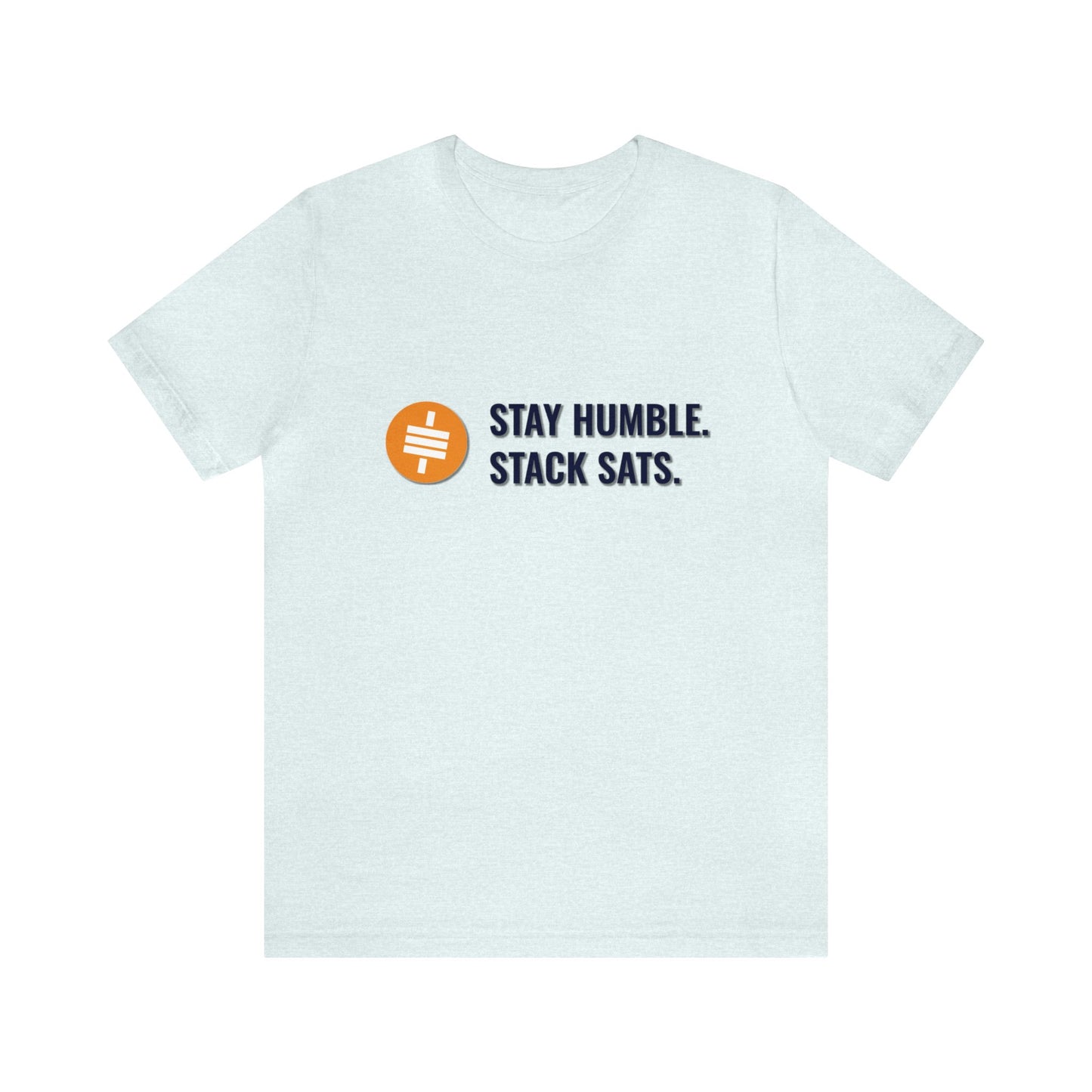 Stay Humble and Stack Sats - Unisex T-Shirt