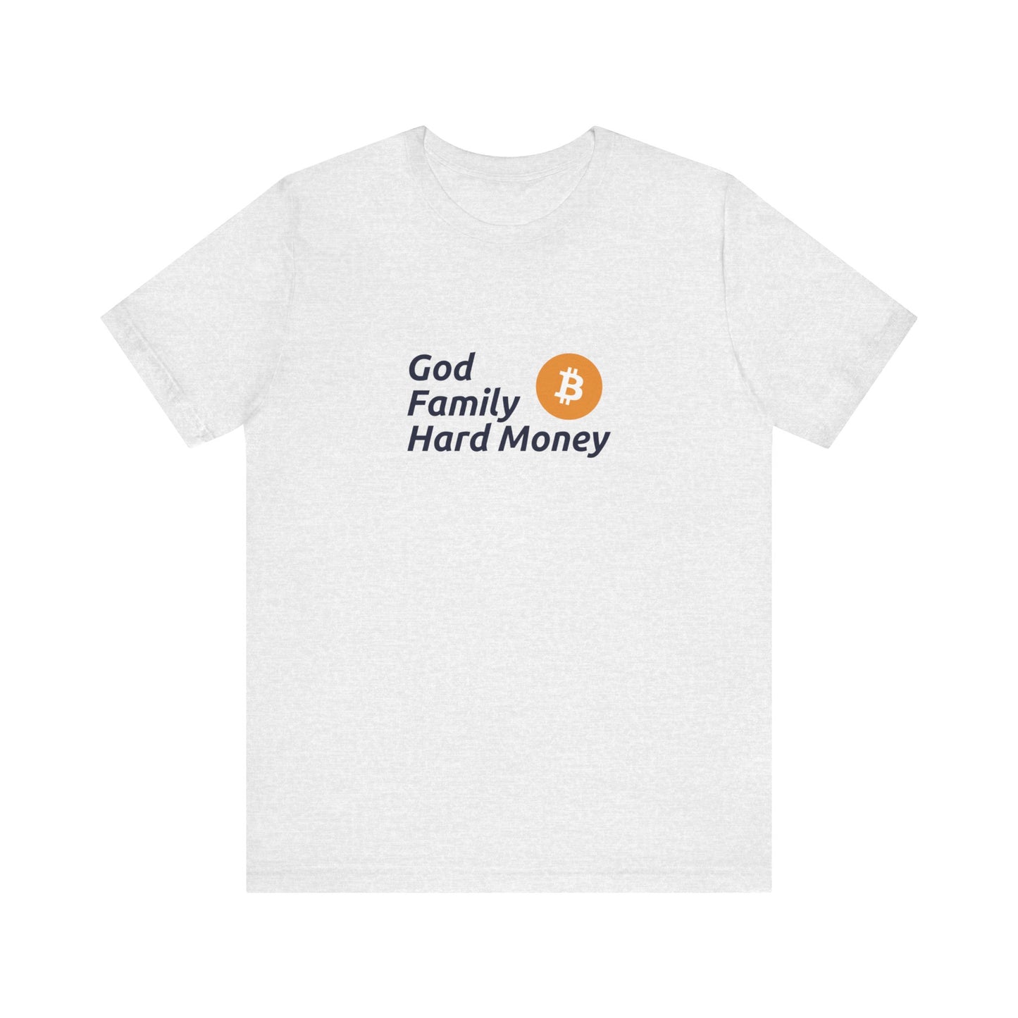 God, Family, Hard Money - Unisex T-Shirt